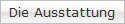 Die Ausstattung